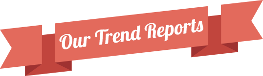Our Trend Reports